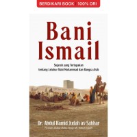 Bani Ismail : sejarah yang terlupakan tentang leluhur Nabi Muhammad dan Bangsa Arab