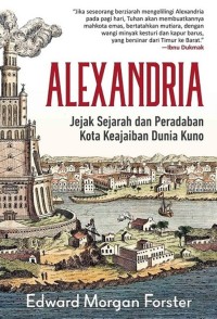 Alexandria : jejak sejarah dan peradaban kota keajaiban Dunia kuno