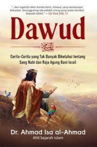 Dawud : cerita-cerita yang tak banyak diketahui tentang Sang Nabi dan Raja Agung Bani Israil