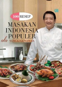 100 resep masakan indonesia populer ala Yongki Gunawan