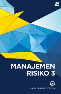 Manajemen Risiko 3 : modul sertifikasi manajemen risiko tingkat III