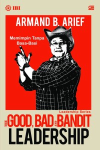 The Good, Bad and Bandit Leadership : memimpin tanpa basa- basi
