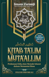Kitab Ta'lim Muta'allim : pedoman etika dan metode Islami dalam menuntut ilmu