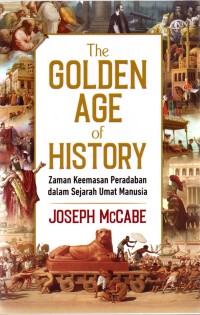 The Golden Age of History : zaman keemasan peradaban dalam sejarah umat manusia
