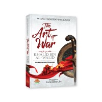 The Art of War Khalid Bin Al- Walid = seni memenangkan peperangan